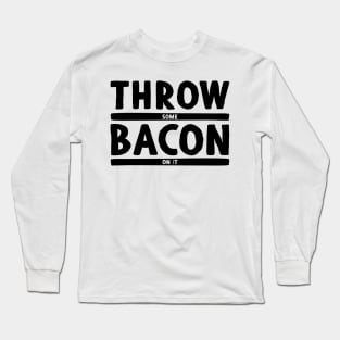 Throw Some Bacon On It! - Light Colors Long Sleeve T-Shirt